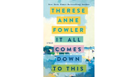 'It All Comes Down to This' by Therese Anne Fowler