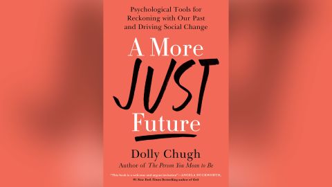 The newly released book "A More Just Future: Psychological Tools for Reckoning With Our Past and Driving Social Change" is written by social psychologist Dolly Chugh.