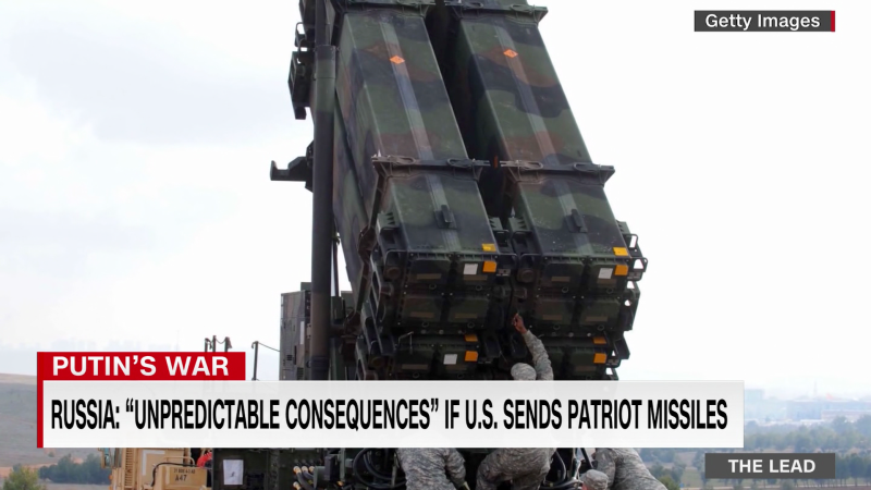 Russia threatens “unpredictable consequences” if the U.S. sends Patriot missile system to Ukraine | CNN