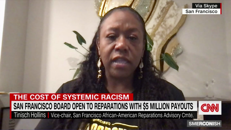 SF Reparations Committee Vice Chair: Systemic racism “should be met with centuries of repair” | CNN