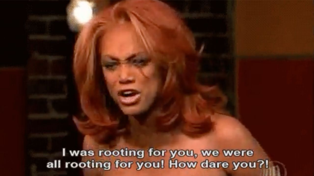 This Tyra Banks moment from "America's Next Top Model" in 2005 became an enduring meme. 