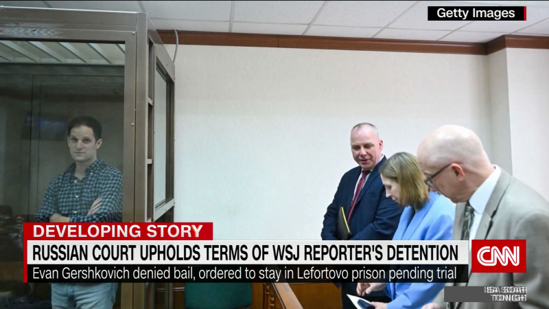 Russian Court Upholds Terms Of WSJ Reporter’s Detention | CNN