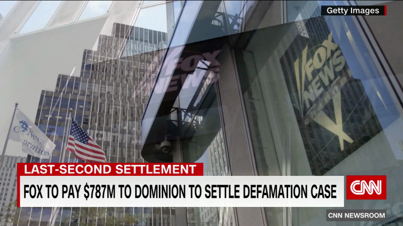Fox News agrees to pay $787.5 million to settle defamation lawsuit with Dominion Voting Systems  | CNN