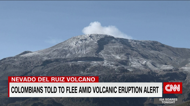 Residents told to flee amid warnings Colombia’s Nevado del Ruiz volcano may soon erupt | CNN