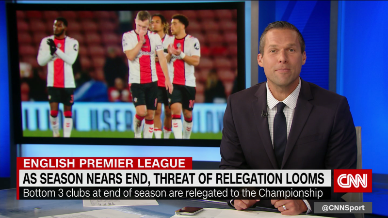 As the Premier League season nears its end, relegation looms for some clubs | CNN