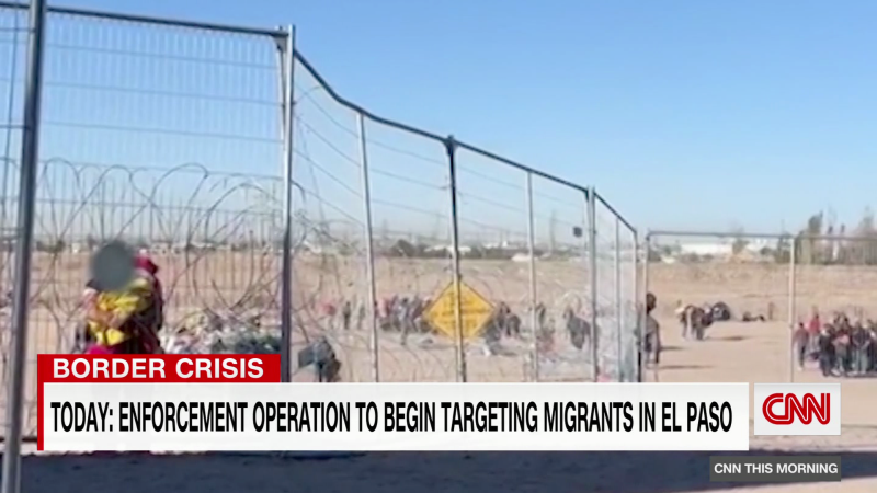 Enforcement operation launched targeting migrants in El Paso, Texas | CNN