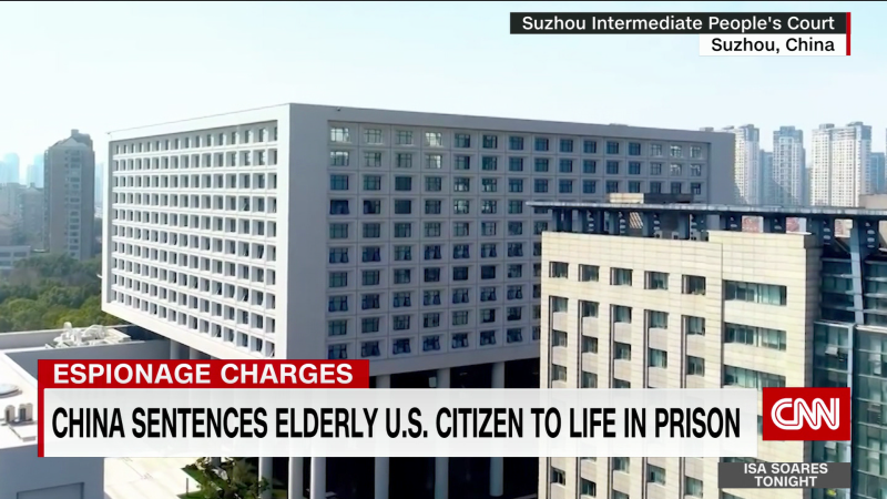 China sentences elderly U.S. citizen to life in prison | CNN