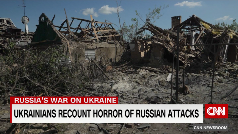 Ukrainians recount horror of Russian attacks   | CNN