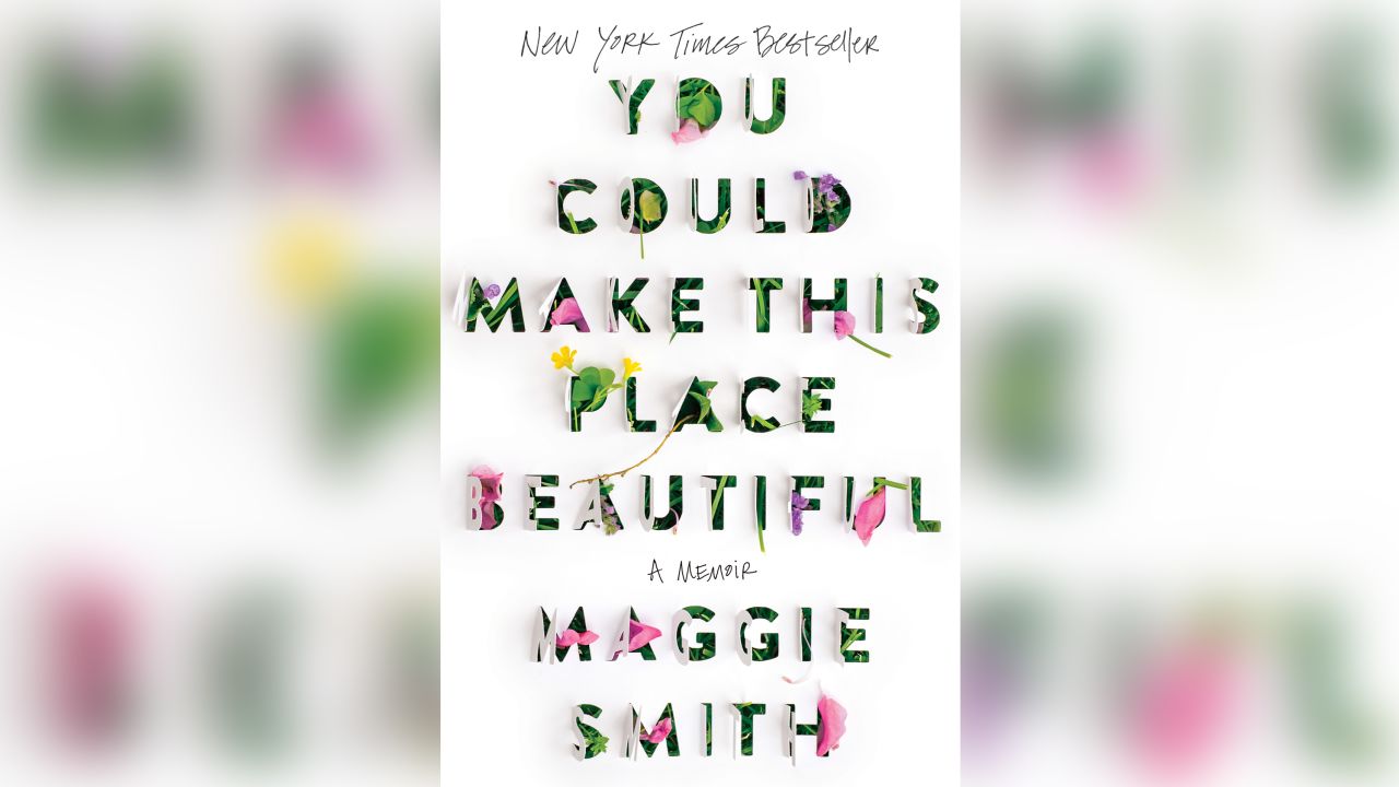 Poet Maggie Smith shares her story in ‘You Could Make This Place Beautiful’
