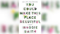Maggie Smith's memoir, You Could Make This Place Beautiful.