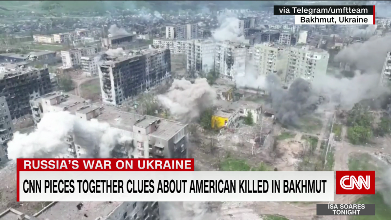 CNN pieces together clues about American killed in Bakhmut | CNN