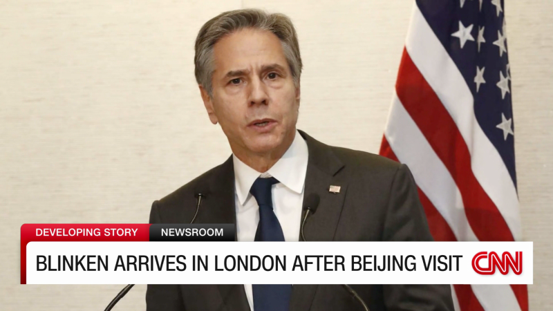 Antony Blinken in London after high-stakes trip to Beijing | CNN