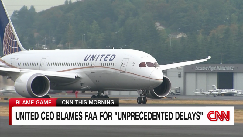 United Airlines CEO blames FAA for “unprecedented delays” | CNN