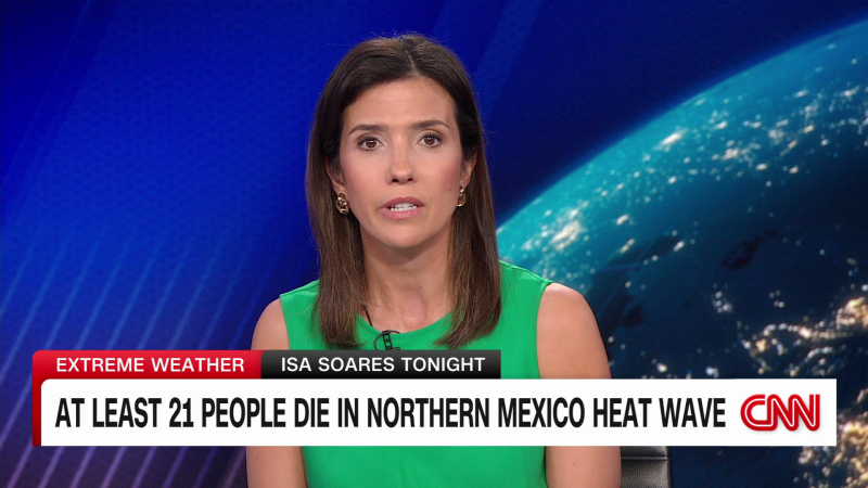 Video: At least 21 die in northern Mexico heat wave | CNN