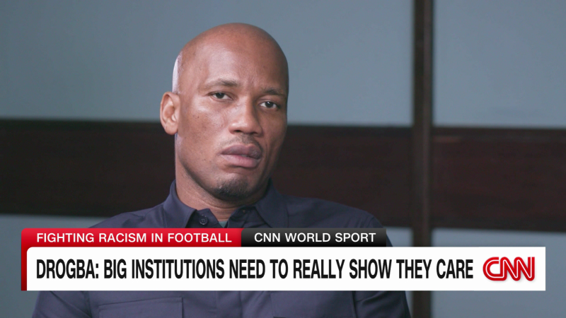 Legend Didier Drogba says big institutions need to show they really care about stopping racism | CNN