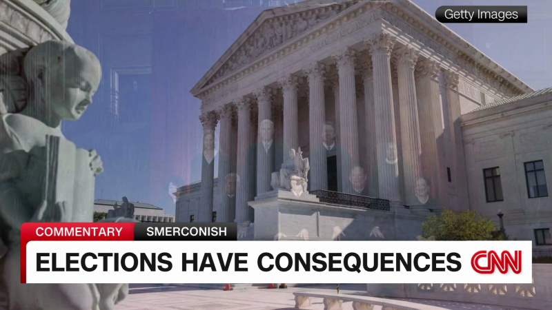 Smerconish: Elections have consequences | CNN Politics