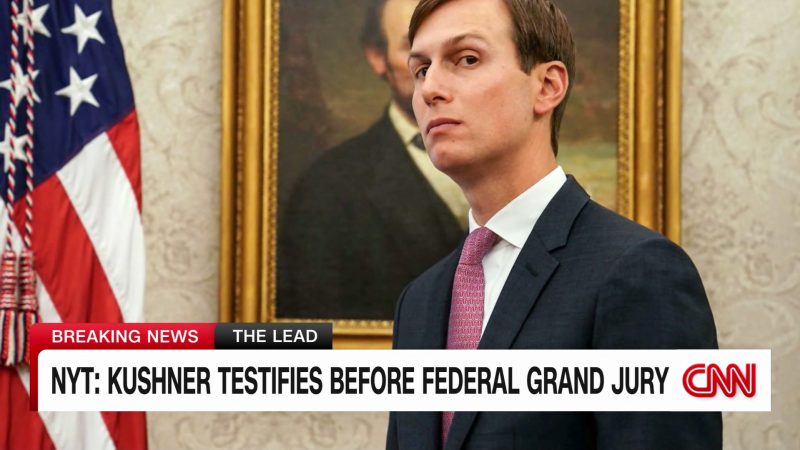 A source says Donald Trump’s son-in-law, Jared Kushner, testified before the grand jury investigating 2020 election interference | CNN