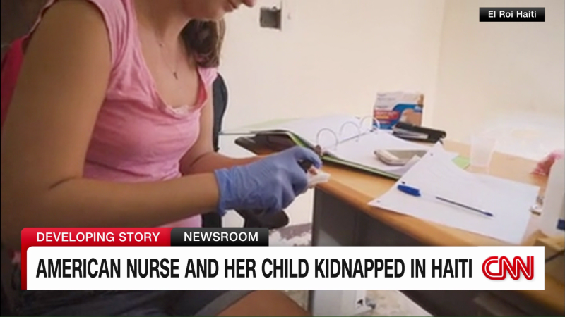 American nurse and child kidnapped in Haiti | CNN