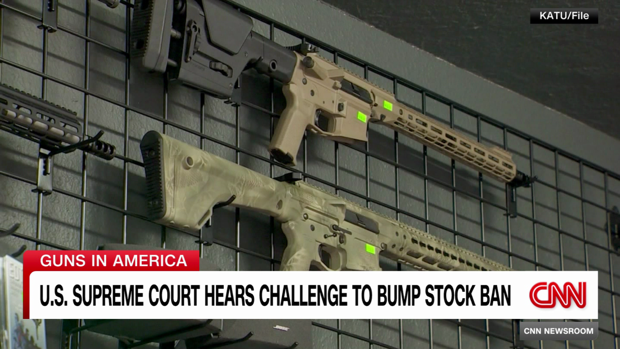 Supreme Court hears challenge to ‘bump stock’ ban | CNN