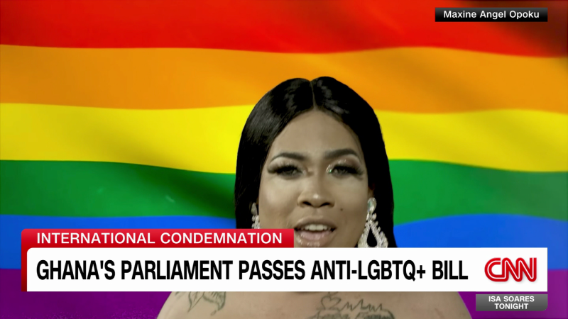 International condemnation, after Ghana's parliament passes an anti-LGBTQ+  bill