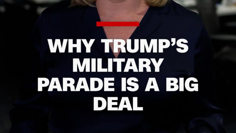 Why Trump’s military parade is a big deal