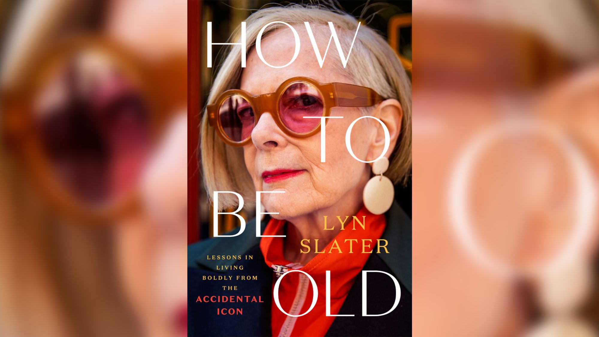 "How to Be Old: Lessons in Living Boldly From the Accidental Icon" is an empowering new memoir from fashion influencer Lyn Slater.