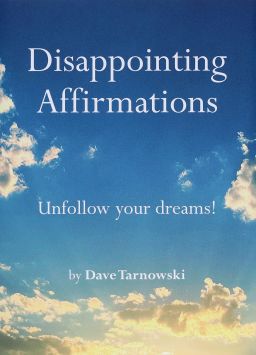 "Disappointing Affirmations: Unfollow your dreams!" encourages readers to examine negative thoughts, not chase them away.