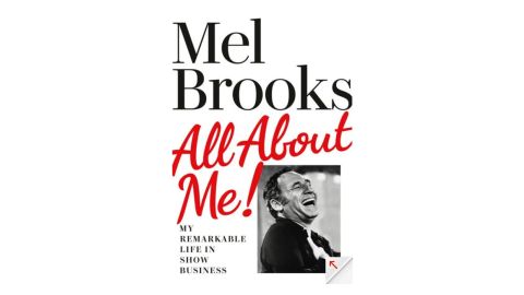 All About Me! My Remarkable Life in Showbiz by Mel Brooks