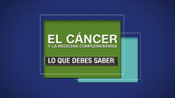 CNNE 1149048 - medicina complementaria- beneficios en pacientes con cancer