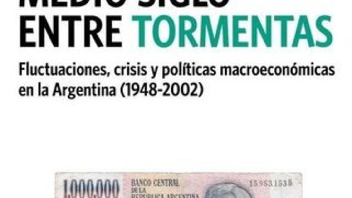EL libro del economista, historiador e investigador que habla, desde varios enfoques, de la historia económica de la Argentina. Foto: