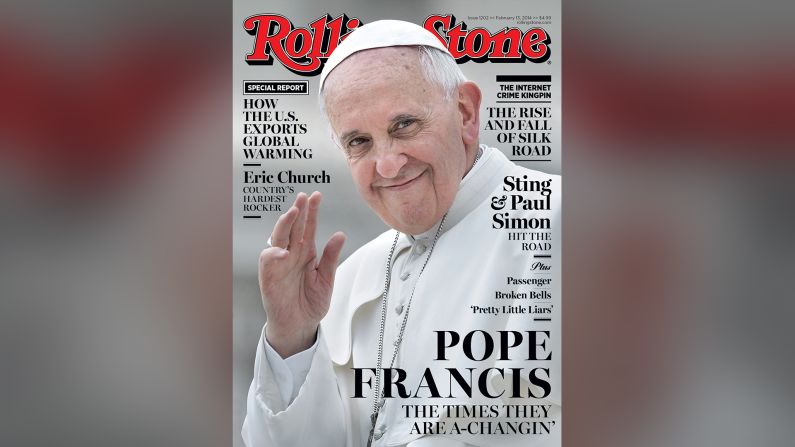 Rolling Stone, enero de 2014 — Es el primer papa en aparecer en la revista por hacer “un quiebre notable de la tradición del Vaticano enfrentando los temas políticos y teniendo una actitud más inclusiva hacia los derechos humanos”, dijo Mark Binelli en la nota introductoria del reportaje.