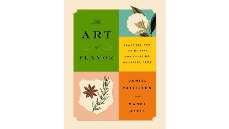 "The Art of Flavor: Practices and Principles for Creating Delicious Food" por Daniel Patterson y Mandy Aftel.