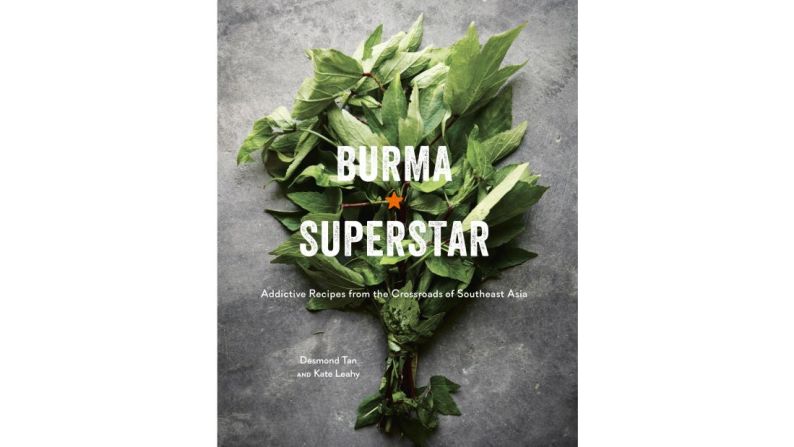 "Burma Superstar: Addictive Recipes from the Crossroads of Southeast Asia" por Desmond Tan y Kate Leahy.