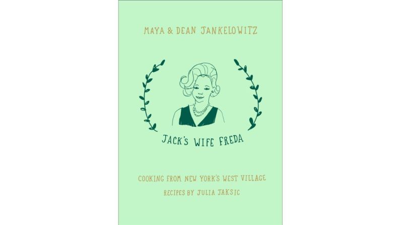 "Jack's Wife Freda: Cooking From New York's West Village" por Maya y Dean Jankelowitz, junto a Julia Jaksic.