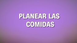 CNNE 603782 - planea tus comidas con tiempo para llevar una dieta saludable