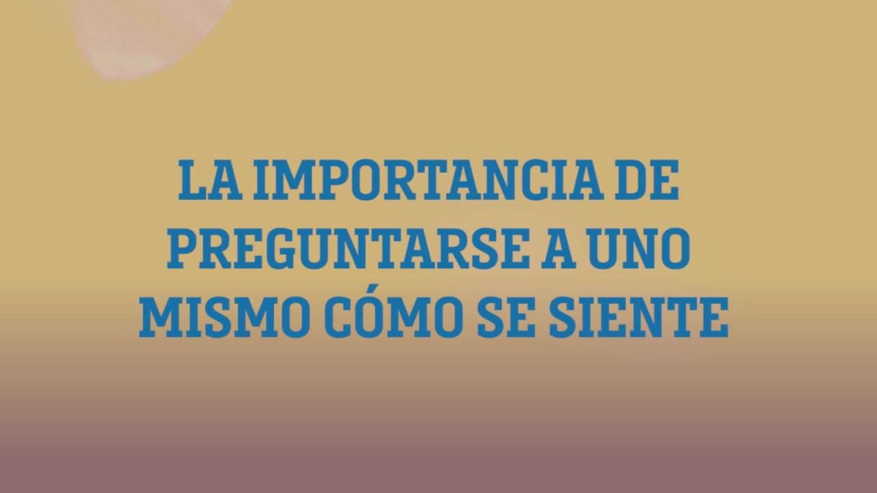 CNNE 613879 - ¿nos preguntamos como nos sentimos con suficiente frecuencia?