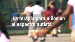 CNNE 649310 - la terapia es vital cuando hablamos de autismo