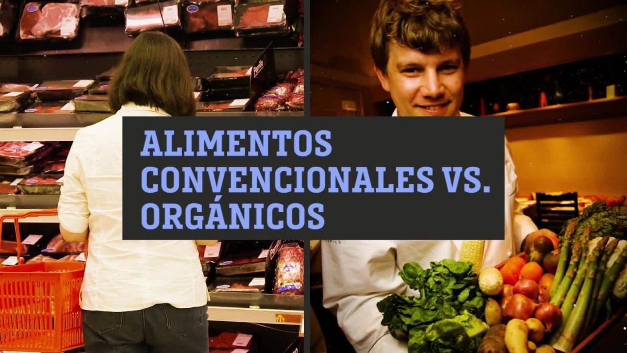 CNNE 730543 - alimentos convencionales vs- alimentos organicos