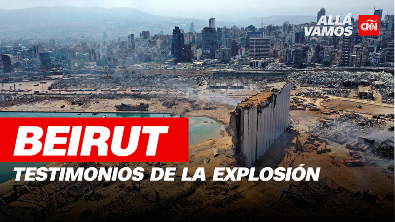 La explosión en beirut en primera persona: los testimonios tras las escenas apocalípticas | cnn