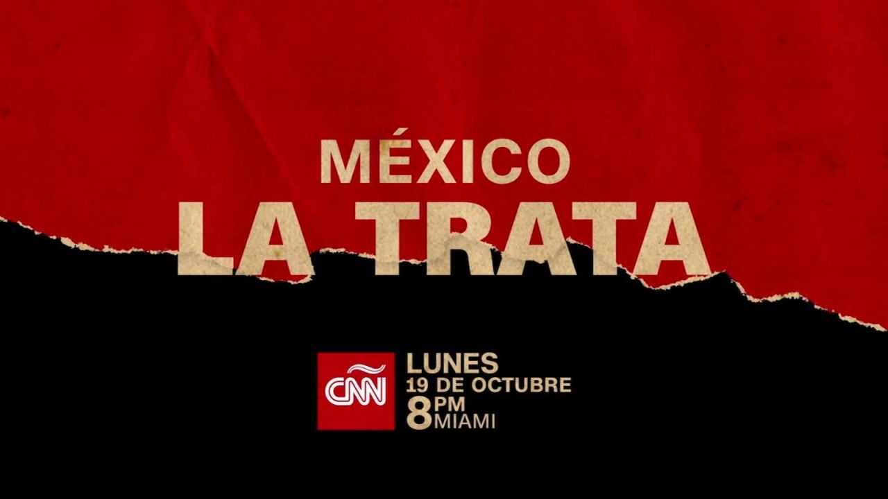 CNNE 903419 - cnn presenta "mexico, la trata"