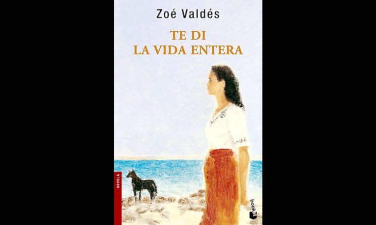 La cubana exilada en París -y multipremiada- Zoé Valdés tiene entre muchos libros dos obras maravillosas: La nada cotidiana y Te di la vida entera. Entre mis libros favoritos.