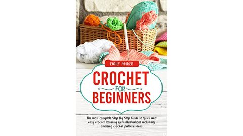 Crochet for Beginners by Emily Maker