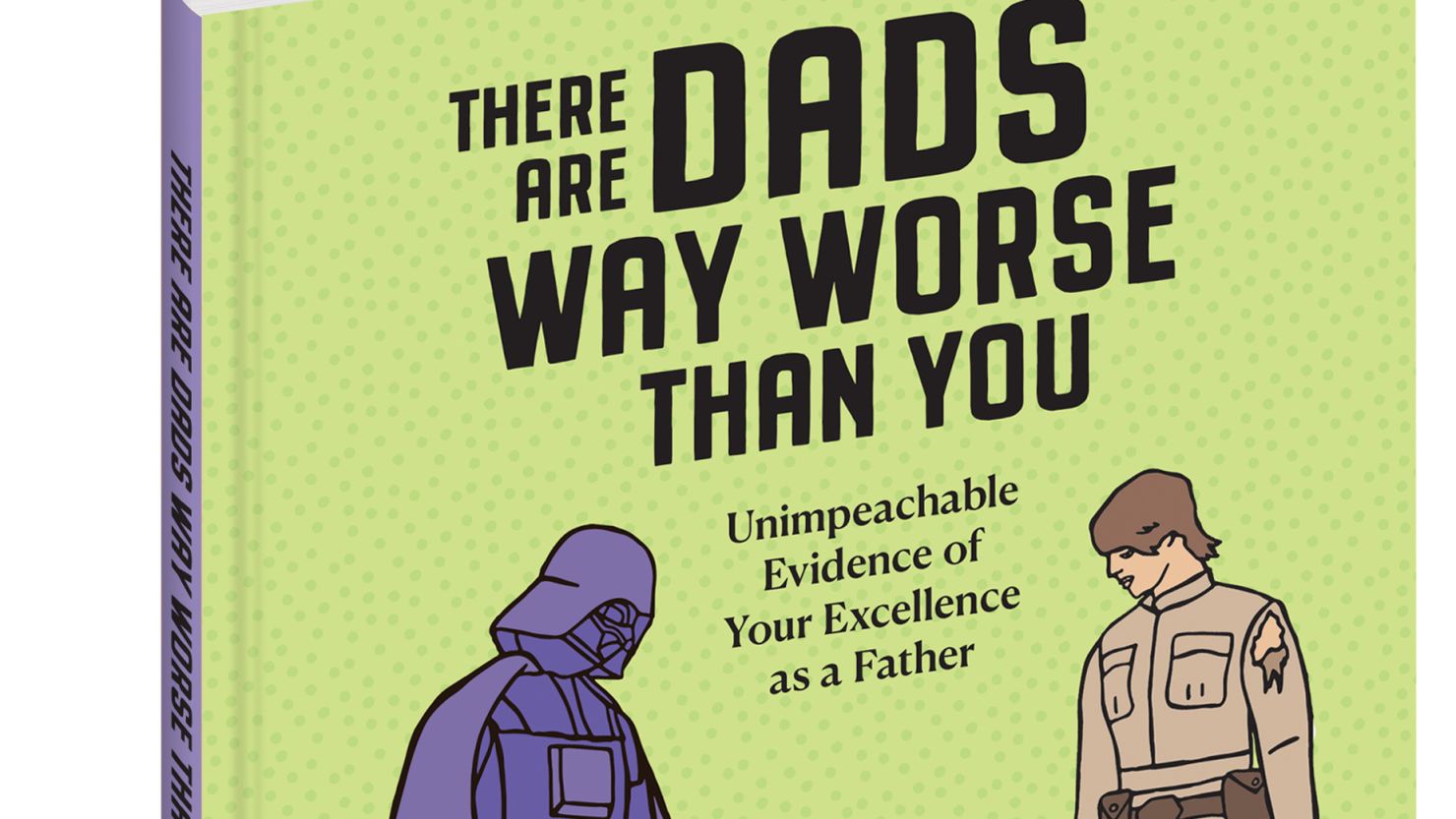 Glenn Boozan’s new book, “There Are Dads Way Worse Than You: Unimpeachable Evidence of Your Excellence as a Father,” offers humorous reassurance to fathers who fear they aren't measuring up.