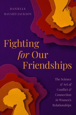 "Fighting for Our Friendships" explores how women can preserve and strengthen their relationships with other women.