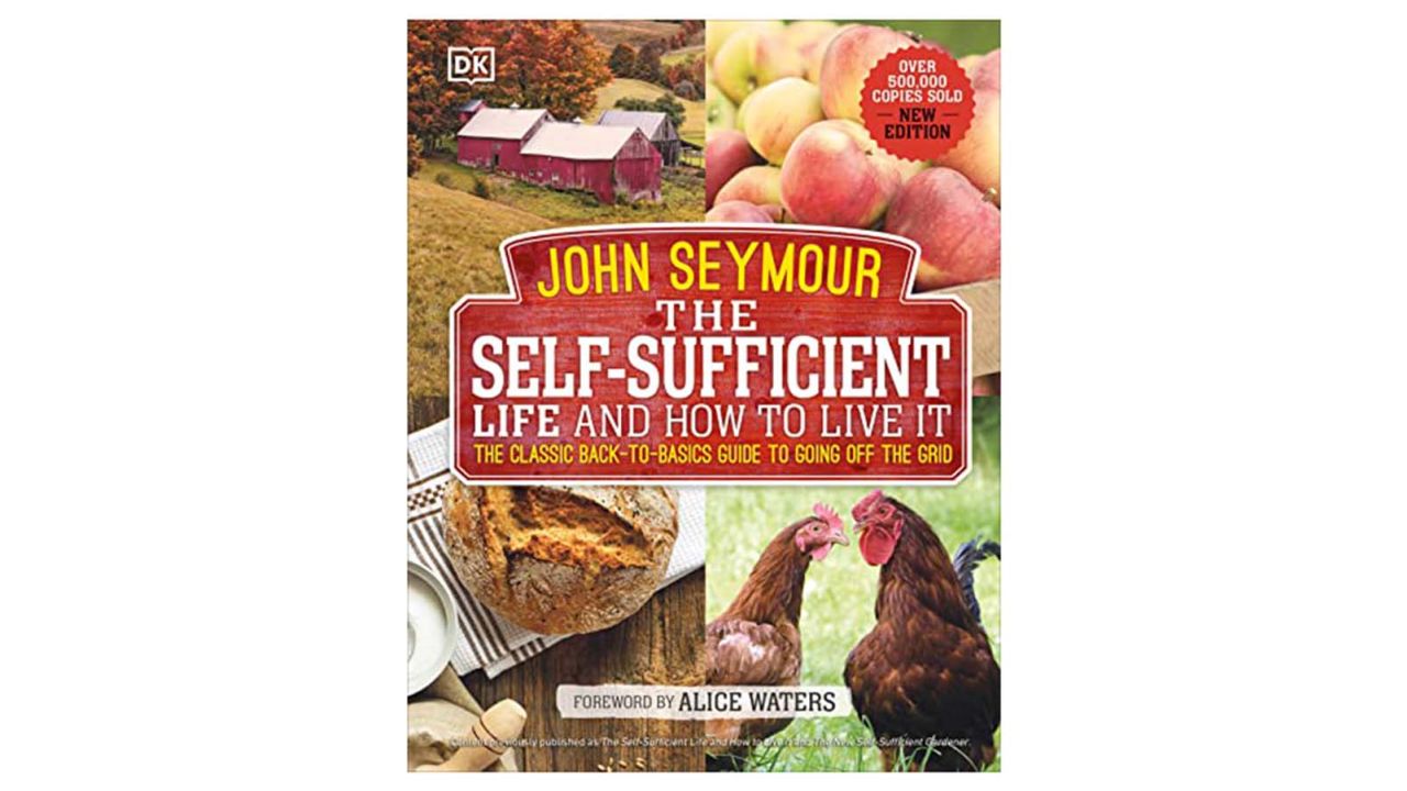 food gardening beginners “The Self-Sufficient Life and How to Live It: The Complete Back-to-Basics Guide” by Jon Seymour