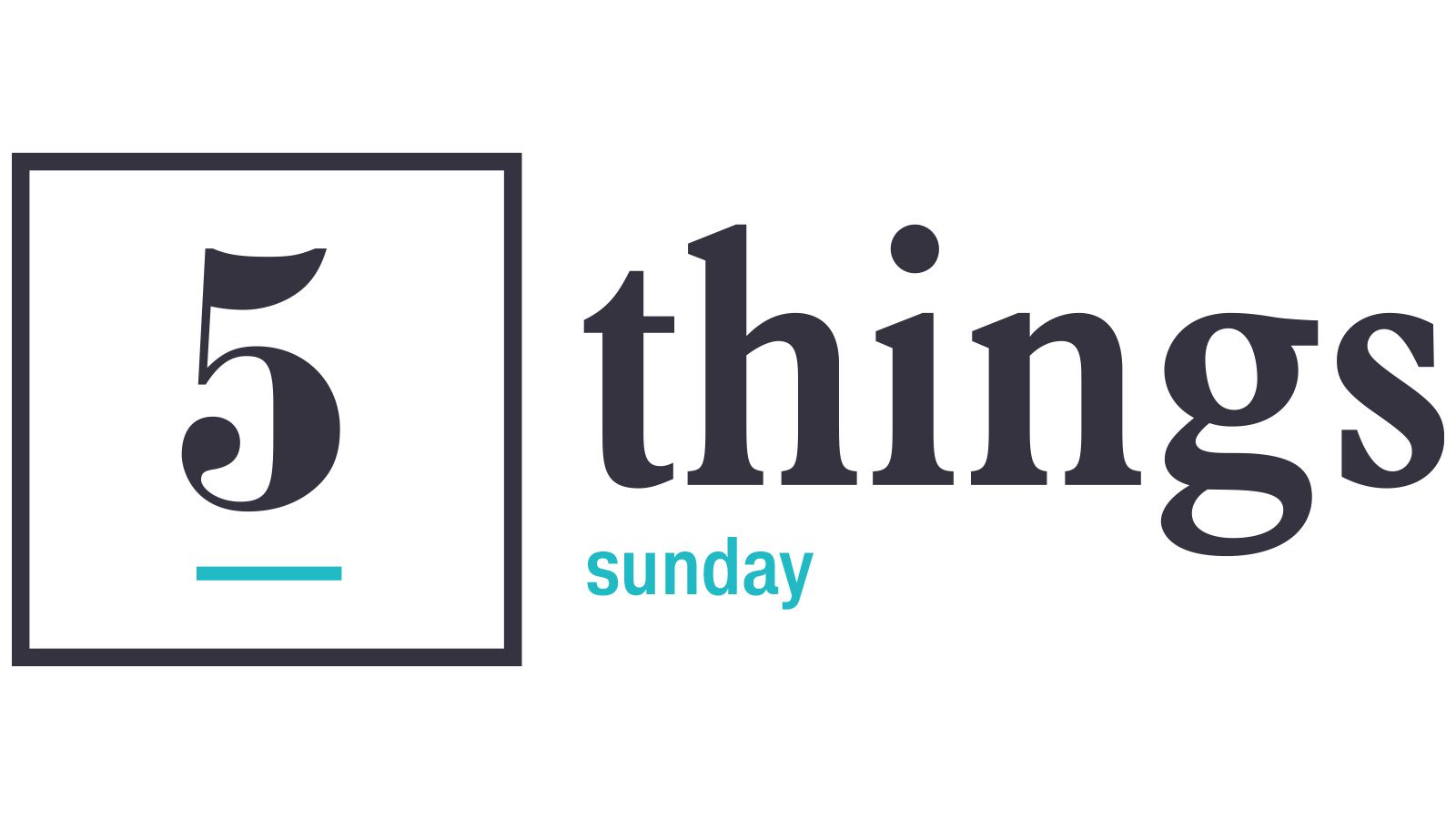 Five Things Sunday