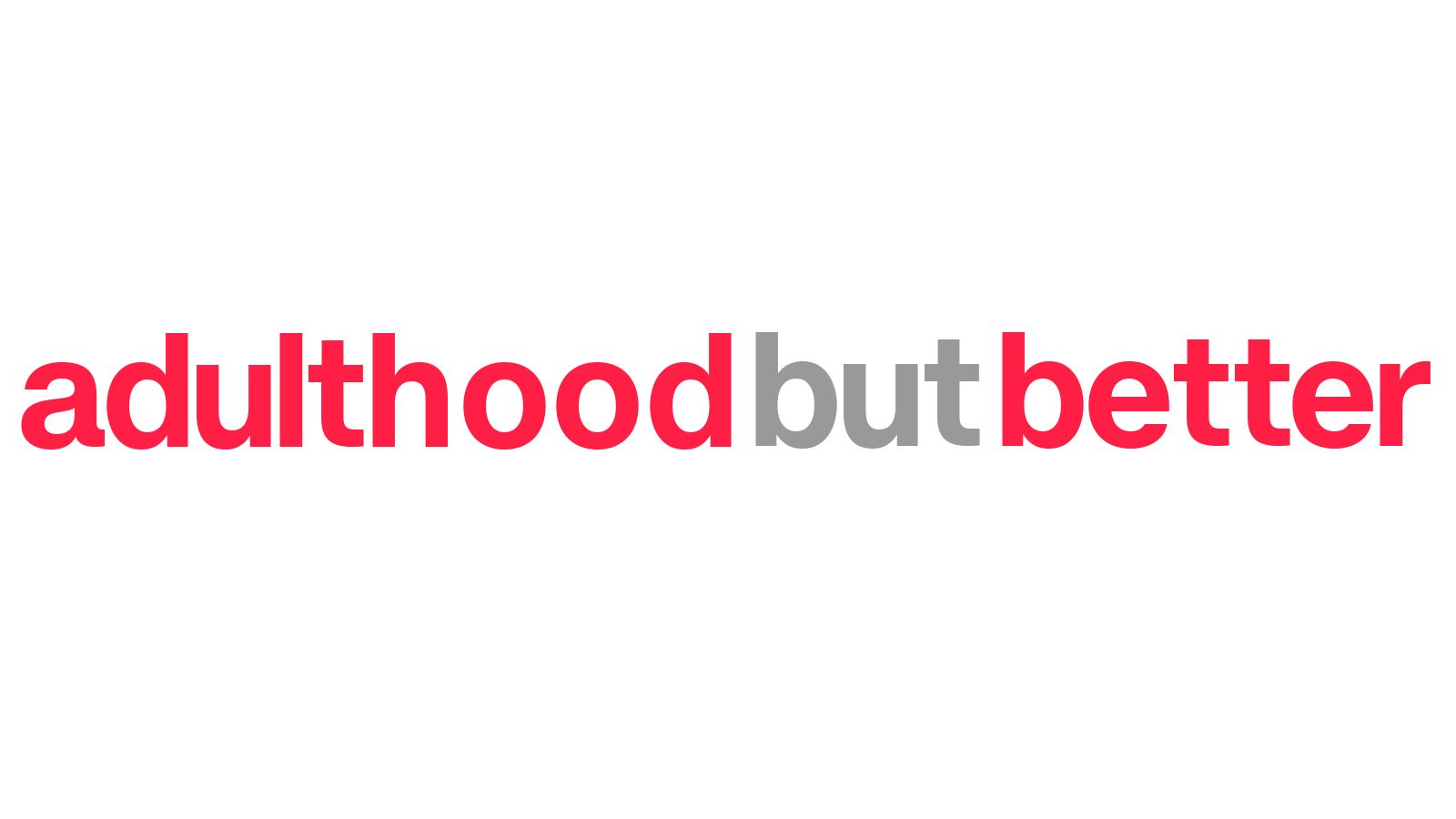 Adulthood, But Better