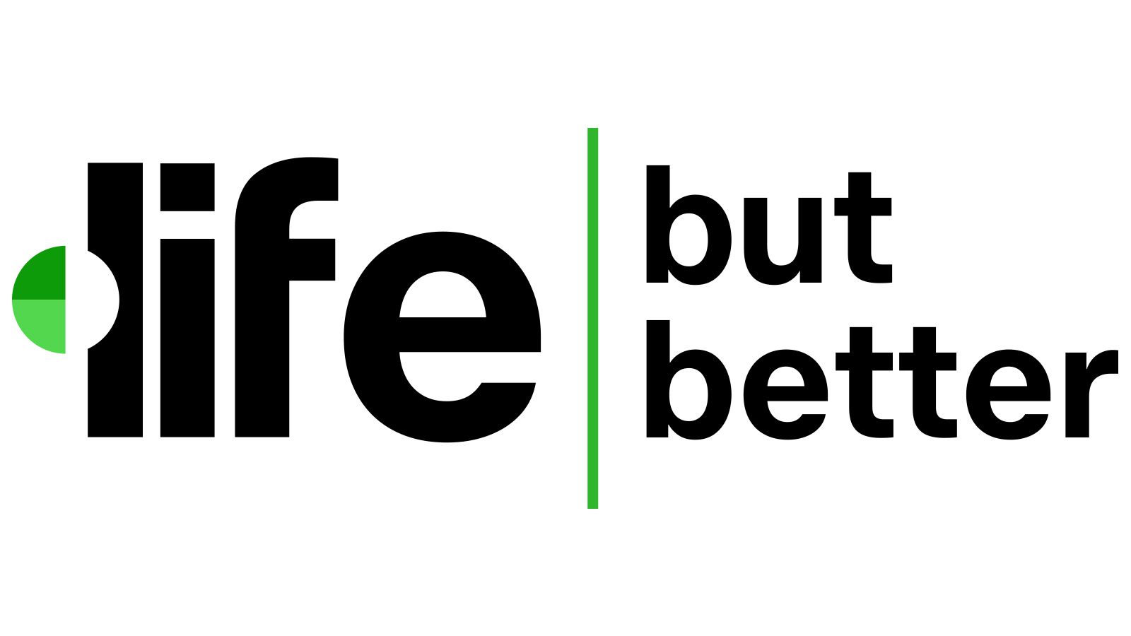 Life, But Better
