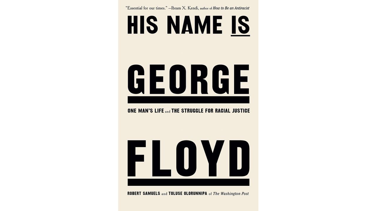 ‘His Name Is George Floyd’ by Robert Samuels and Toluse Olorunnipa