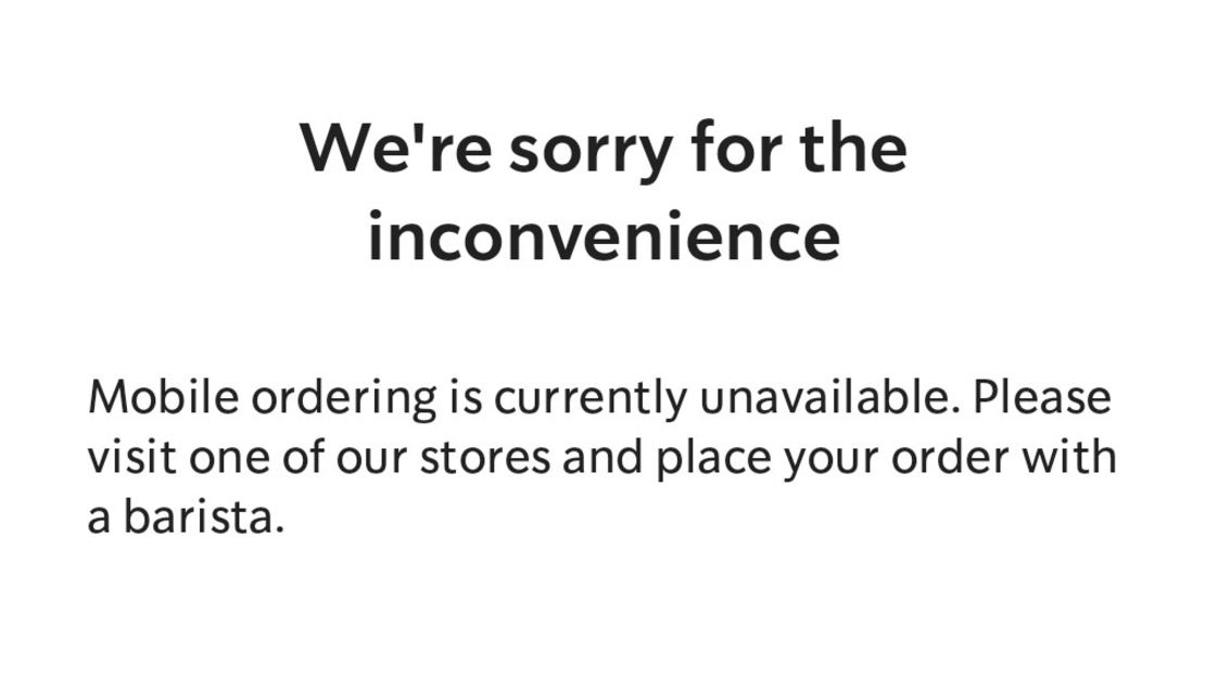 A screenshot of the app today. Starbucks app is seemingly down nationwide, leaving millions of customers unable to place mobile orders.